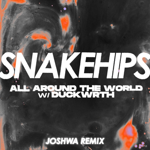 Snakehips - All Around The World (feat. Duckwrth) [Joshwa Extended Remix] [0196762001147]